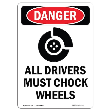 Signmission OSHA Danger, 7" Width, Decal, 7" W, 10" L, Portrait, All Drivers Must Chock Wheels OS-DS-D-710-V-1025